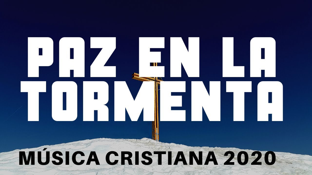 PAZ EN LA TORMENTA | MÚSICA CRISTIANA 2020 |- HERMOSAS ALABANZAS PARA ...
