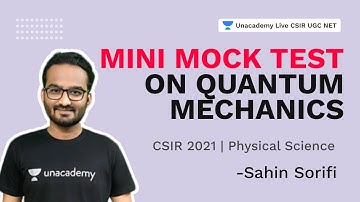 Mini Mock Test on Quantum Mechanics |CSIR 2021| Physical Science| Sahin Sorifi | Unacademy Live CSIR