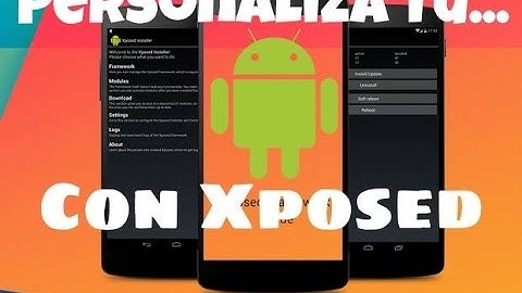 Personaliza tu Android Con Xposed! | [ROOT]