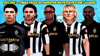 PES 2021 - TODAS FACES DA JUVENTUS NO PATCH PES 2001 CLASSIC - 4K