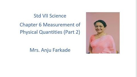 Science Chapter 6 Measurement of Physical Quantities (Part 2)  Std 7