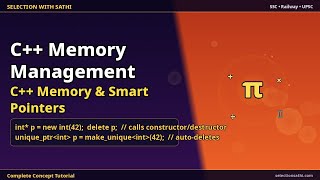 C++ Memory & Smart Pointers | C++ Memory & Smart Pointers | Selection With Sathi