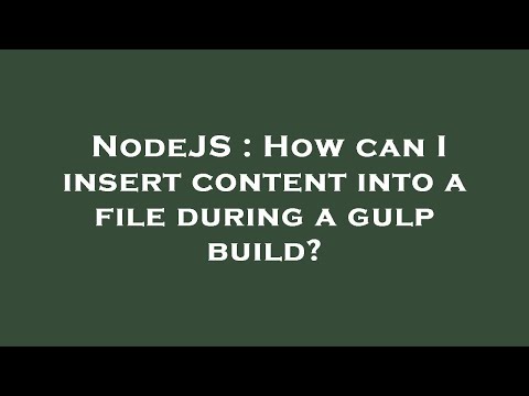 NodeJS : How can I insert content into a file during a gulp build?