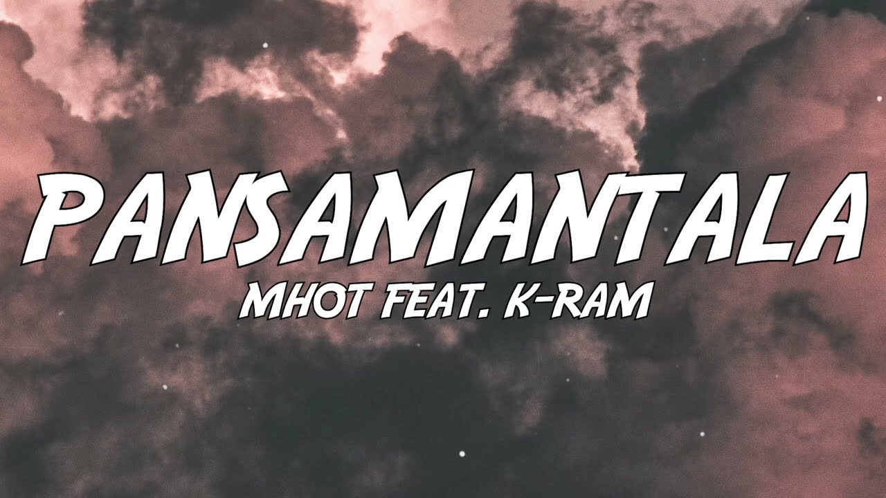 Mhot - Pansamantala feat. K-Ram  (Lyrics)