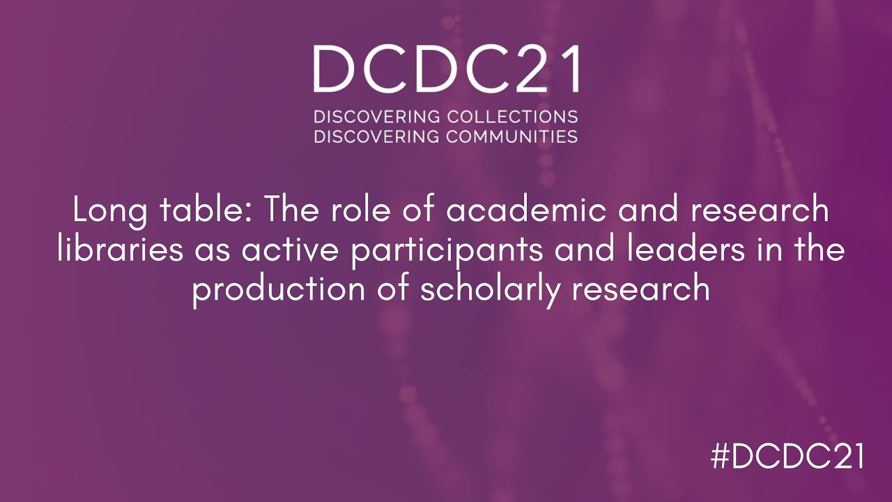 DCDC21 | The role of research libraries as active participants & leaders in scholarly research