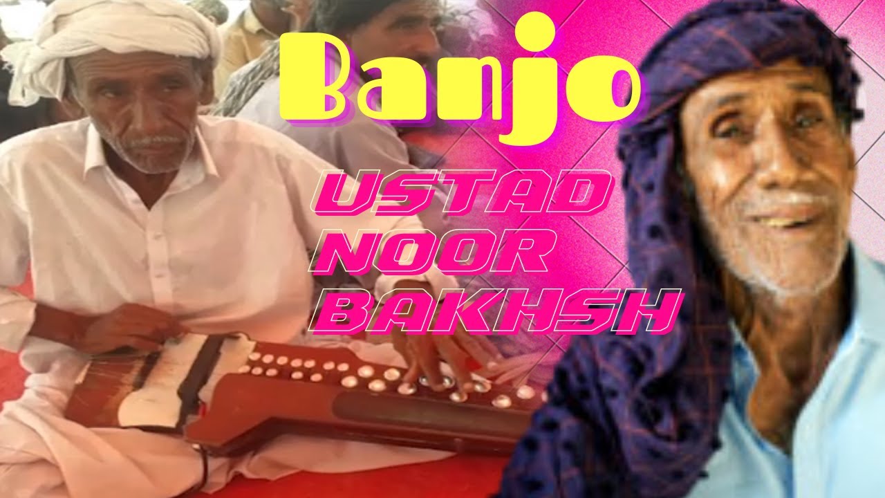 Baloch Instrument Ustad Noor Bakhsh Baloch | Balochi Banjo Saaz In Balochistan | Balochi ...