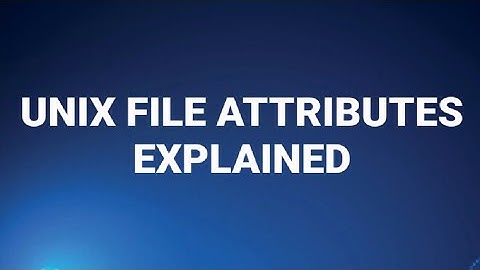 UNIX FILE ATTRIBUTES EXPLAINED