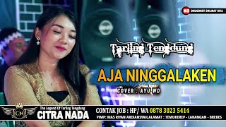 AJA NINGGALAKEN \\ COVER TARLING TENGDUNG CITRA NADA 2023 \\ AYU WD