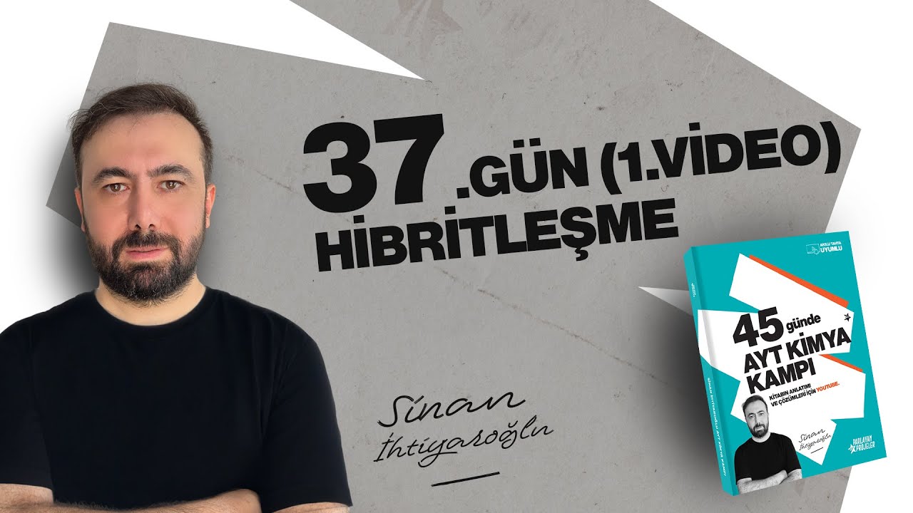13- Hibritleşme | 37.Gün 1.video | 45 Günde AYT Kimya | 12.Sınıf | AYT 2025