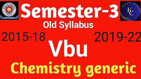 #Vbu#semester3,Chemistry generic (Oldsyllabus), Most Important questions for session 15-18 to 19-22