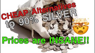 90% SILVER is EXPENSIVE! Check out these cheaper alternatives !
