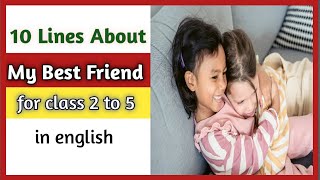 MY BEST FRIEND | 10 lines about MY BEST FRIEND in English for class 2 to 5
