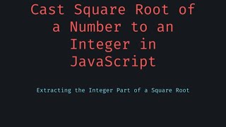 🎥 How to Cast the Square Root of a Number to an Integer in JavaScript  Simple Math Trick