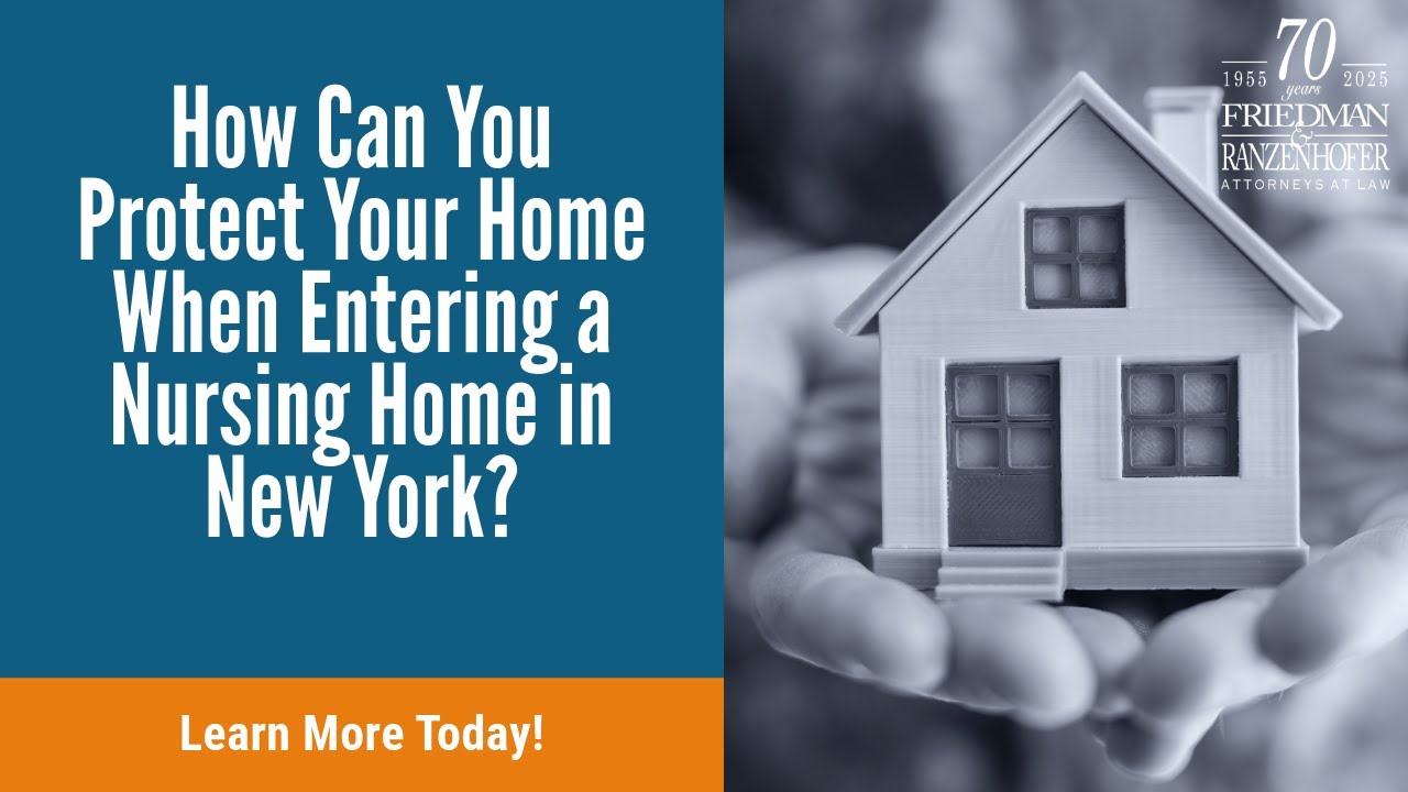 How Can You Protect Your Home When Entering a Nursing Home in New York? | Learn More Today!