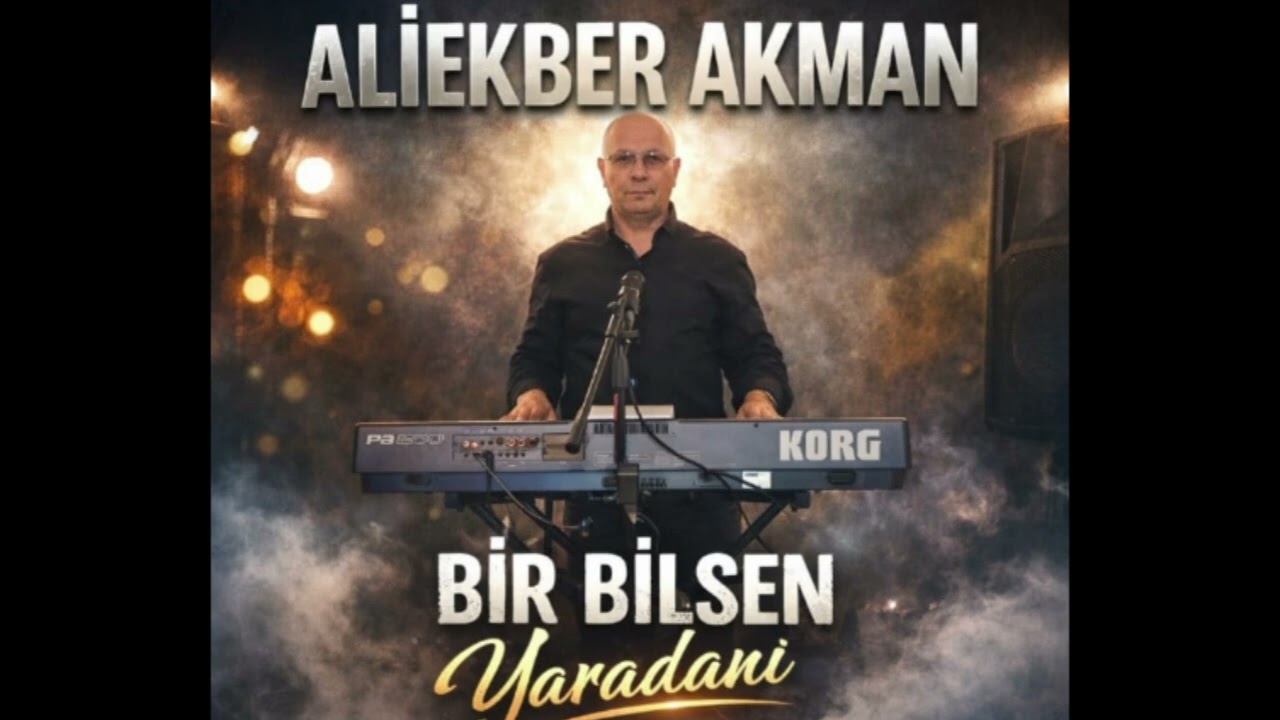 Ali Ekber Akman - Bir Bilsen Yaradanı 