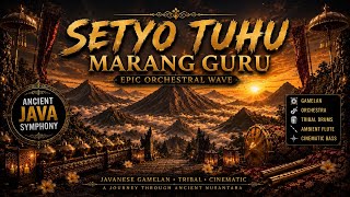 SETYO TUHU Epic Javanese Orchestral Wave | Ancient Java Symphony | Cinematic Gamelan Music
