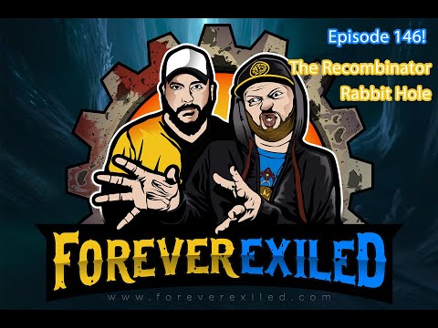 Forever Exiled - A Path of Exile (PoE) Podcast - The Recombinator Rabbit Hole - EP 146