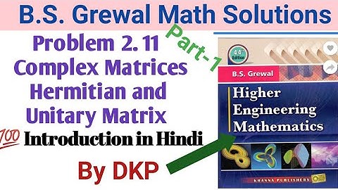 Problem 2.11 Complex Matrices - Hermitian and Unitary Theory || ( B.S. Grewal) by DKP | B.S. Grewal