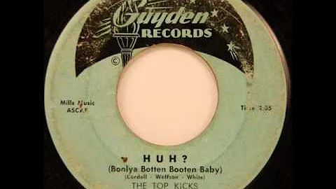 Top Kicks - HUH? (Boolya Botten Booten Baby) (Guyden 706) 1954