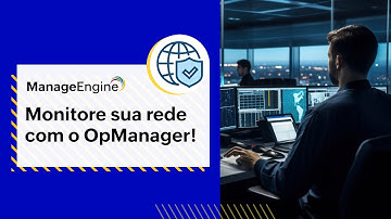 Tenha um monitoramento de rede proativo com o OpManager