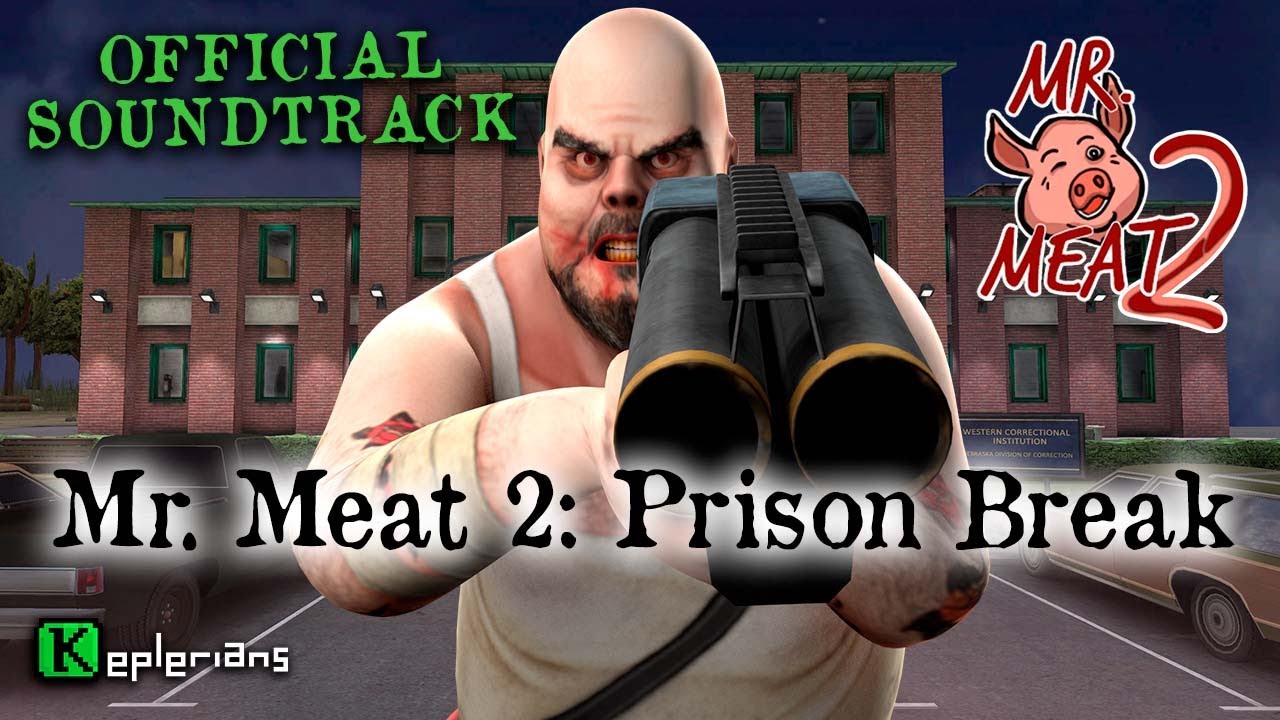 MR. MEAT 2 OFFICIAL SOUNDTRACK 🍖 Mr. Meat 2 Prison Break