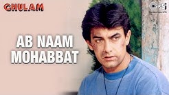 Ab Naam Mohabbat - Video Song | Ghulam | Aamir Khan & Rani Mukherjee  - Durasi: 5:02. 
