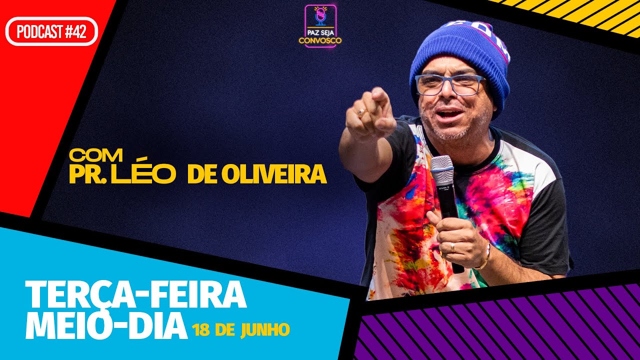 Pr. Léo de Oliveira - Paz Seja Convosco PodCast #42