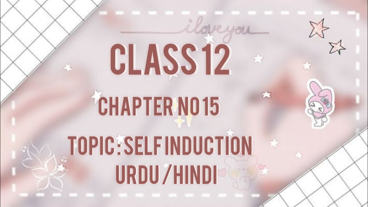 *Self induction* Chapter 15 ,Class 12 Self-Induction Uncovered: The Magic of Electromagnetic Fields!