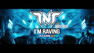 TNT Feat Popr3b3l - I'm Raving  (Old School Mix)