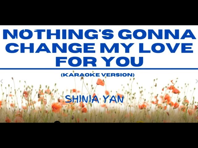 Nothing's Gonna Change My Love For You | Shinia Yan | Karaoke