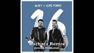 Kurt, Luis Fonsi - 16 [Bachata Remix] DJ Jeremie
