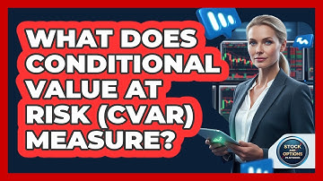 What Does Conditional Value At Risk (CVaR) Measure?