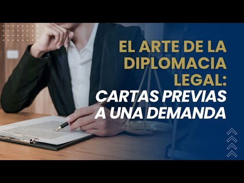 El Arte de la Diplomacia Legal: Cartas Previas a una Demanda El Arte de la Diplomacia Legal: Cartas Previas a una Demanda