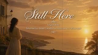 Still Here | Inspired by Intermezzo from Cavalleria Rusticana (Mascagni) | AI Vocal | 432Hz