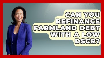 Can You Refinance Farmland Debt With A Low DSCR? - Farm Wealth Network
