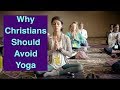 Why Christians Should Avoid Yoga