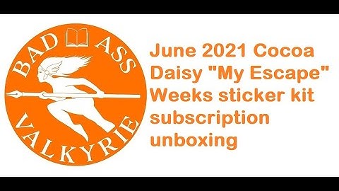 My June 2021 Cocoa Daisy "My Escape" Weeks sticker kit subscription unboxing