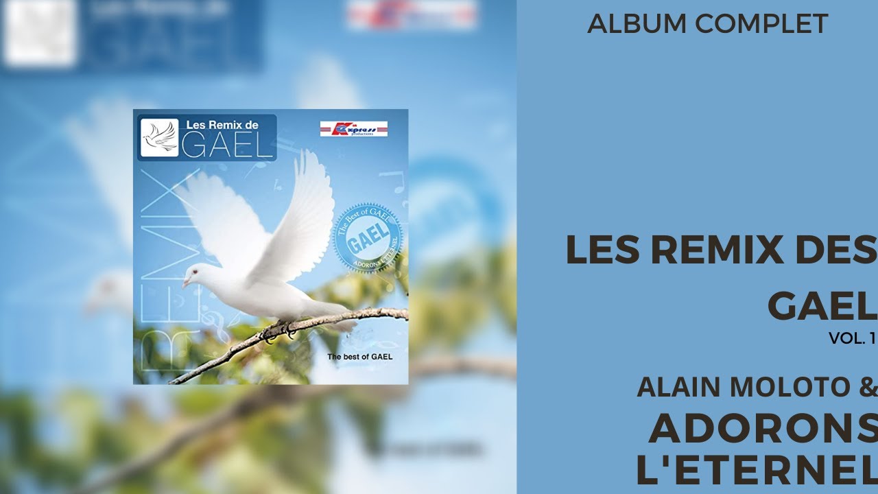 Adorons Leternel  Alain Moloto   Les Remix De GAEL Vol 1 The Best Of Gael Album Complet