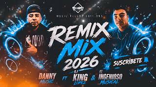 Remix Mix 2026 ✓Danny Music Ft Dj King Lopez & El Ingenioso Musical (Music Record Editions)
