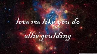 LOVE ME LIKE YOU DO- Ellie Goulding  (Lyrics Video )