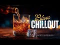 Whiskey Blues Chillout ~ Smooth Bourbon Ballads for Your Soulful Evening Unwind