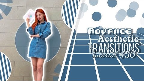 Advance Aesthetic Transition Tutorial #30 | Alight Motion