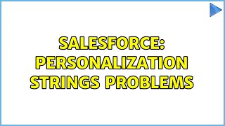 Salesforce: Personalization strings problems (2 Solutions!!)