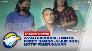 Ayah Brigadir J Minta Ferdy Sambo Jujur soal Motif Pembunuhan