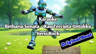 Betharia Sonata - Kau Tercipta Untuku Karaoke Versi Rock