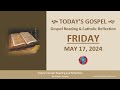 Today&#39;s Gospel Reading &amp; Catholic Reflection • Friday, May 17, 2024 (w/ Podcast Audio)