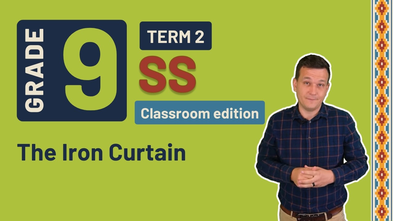 Gr9 SS: History | Term 2 | Lesson 3/4 | Classroom edition | The Iron Curtain