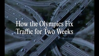 How the Olympics Fix Traffic for Two Weeks | About Here
