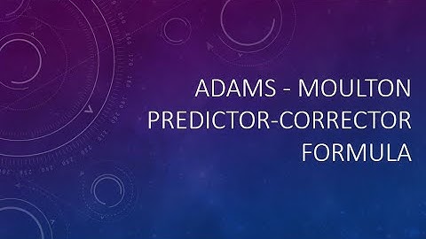 Adams - Moulton Predictor - Corrector Forumla