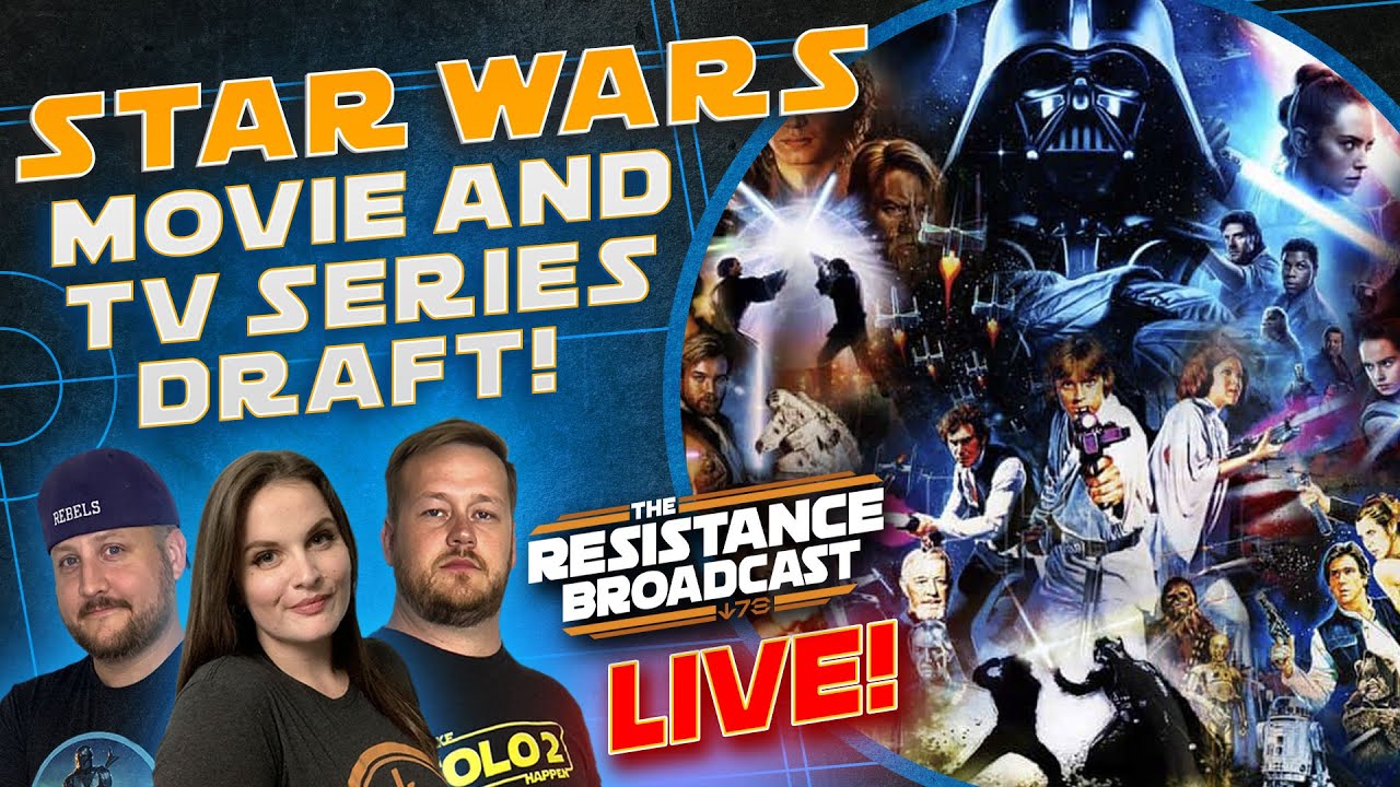 Star Wars Movie and TV Series Draft! | Resistance Broadcast